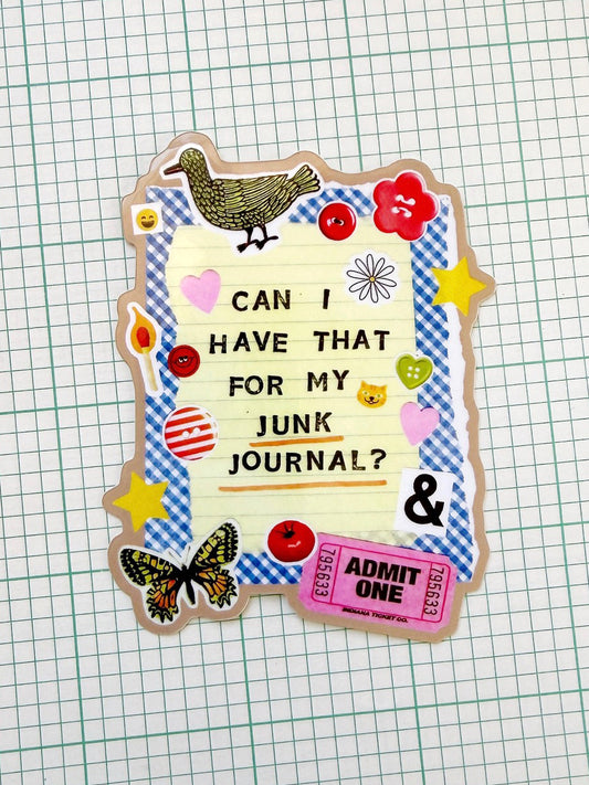 Can I Have That for My Junk Journal? Vinyl Sticker