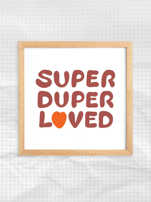 Super Duper Loved 8x8 Art Print